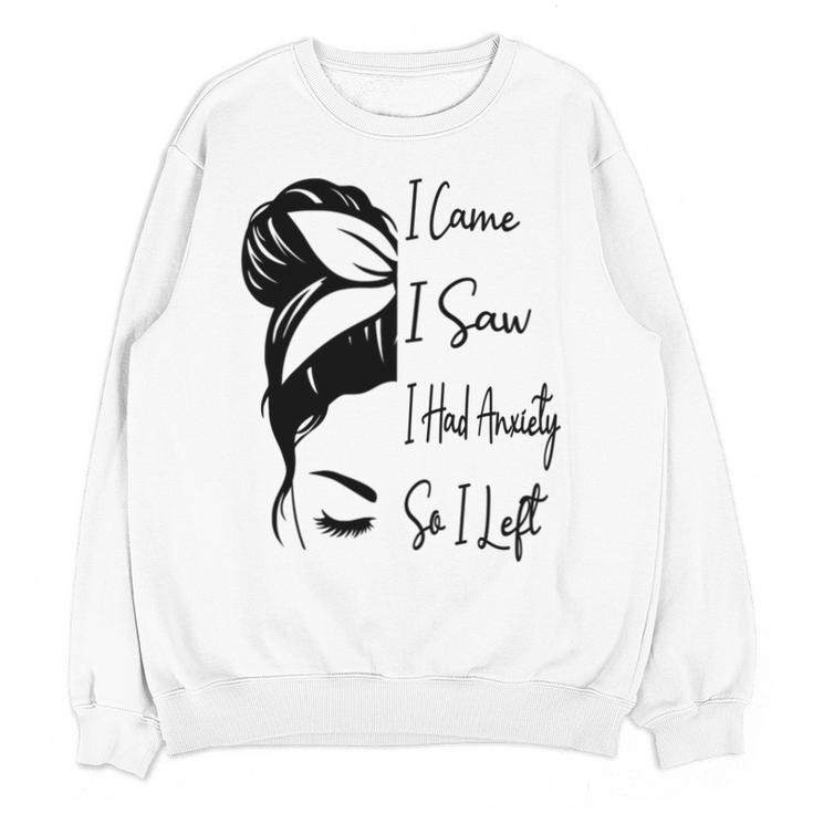 I Came I Saw I Had Anxiety So I Left Messy Bun Introvert Unisex Sweatshirt