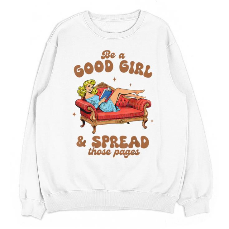 Smut Reader Be A Good Girl & Spread Those Pages Spicy Book Unisex Sweatshirt
