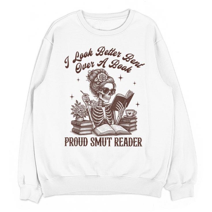 Smut Reader Spicy Romance Look Better Bent That Over A Book Unisex Sweatshirt