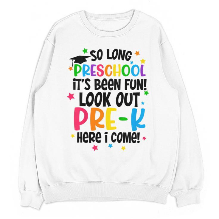 So Long Preschool Pre-K Here I Come Graduation Unisex Sweatshirt