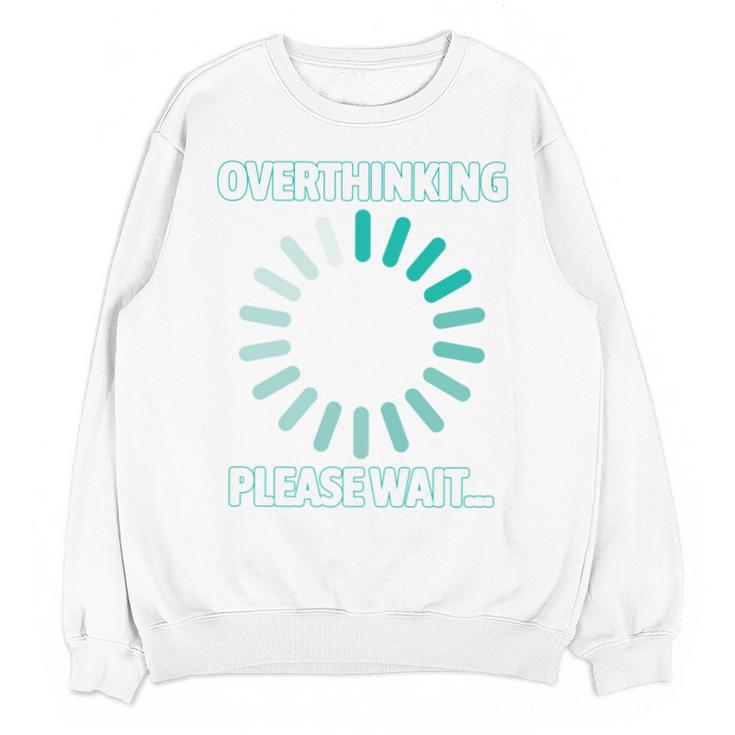 Social Introvert's Overthinking Please Wait Awkward Humor Unisex Sweatshirt