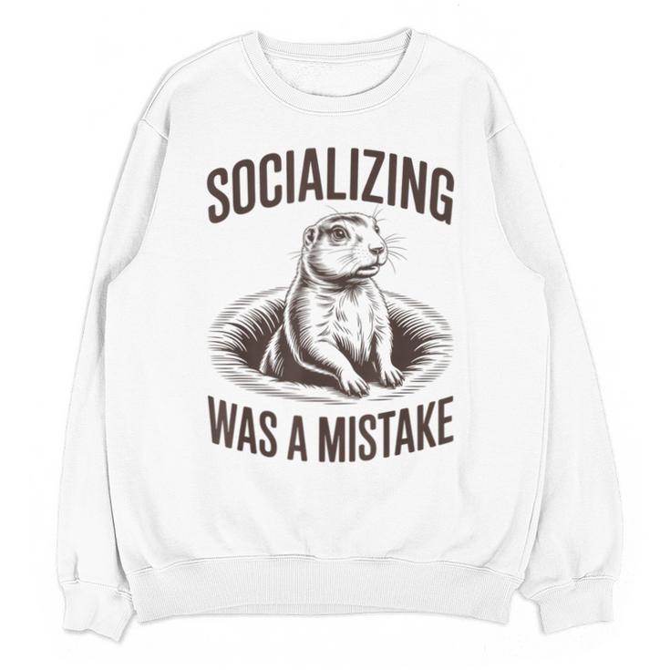 Socializing Was a Mistake Prairie Dog Introverts Humor Unisex Sweatshirt