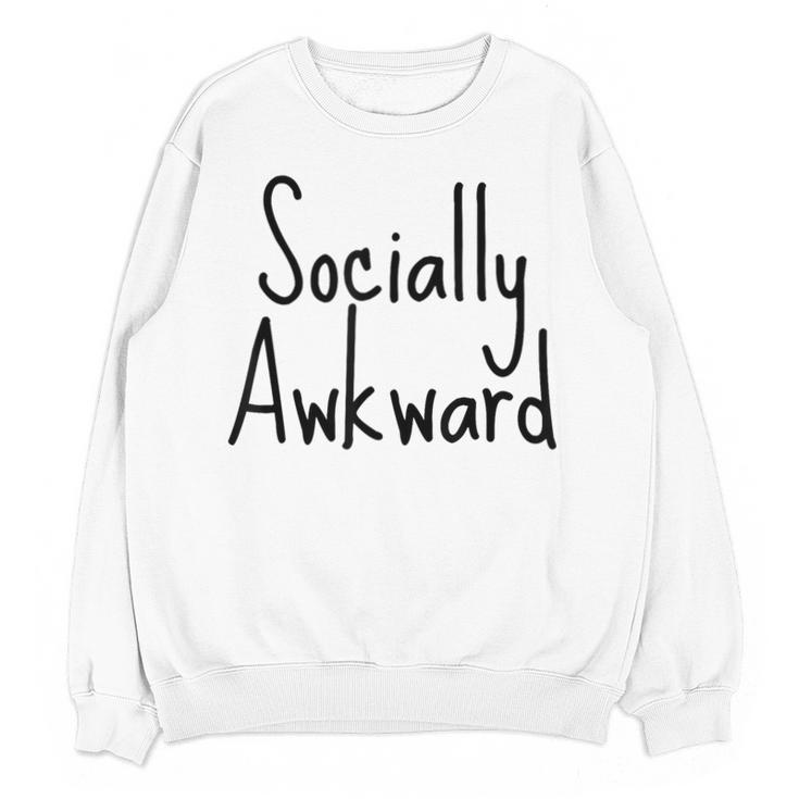 Socially Awkward Introvert Anxious Social Awkwardness Unisex Sweatshirt