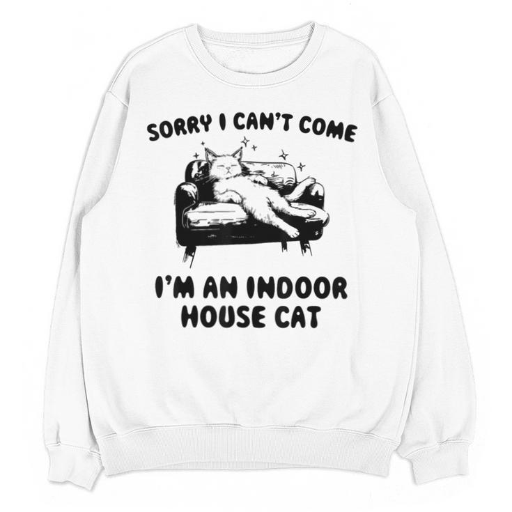 Sorry I Can't Go I'm An Indoor Cat Introvert Saying Unisex Sweatshirt