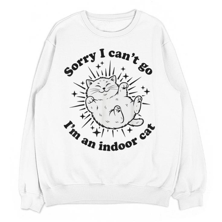 Sorry I Can't Go I'm An Indoor Cat Quote Introvert Unisex Sweatshirt