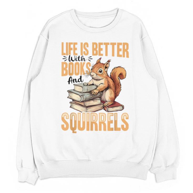 Squirrel Animal Life Is Better With Books And a Unisex Sweatshirt