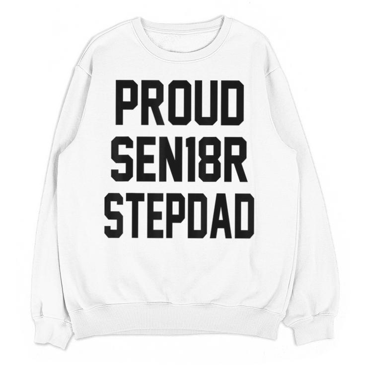Stepfather SEN18R Graduation Party Stepdad Senior 2018 Shirt Unisex Sweatshirt