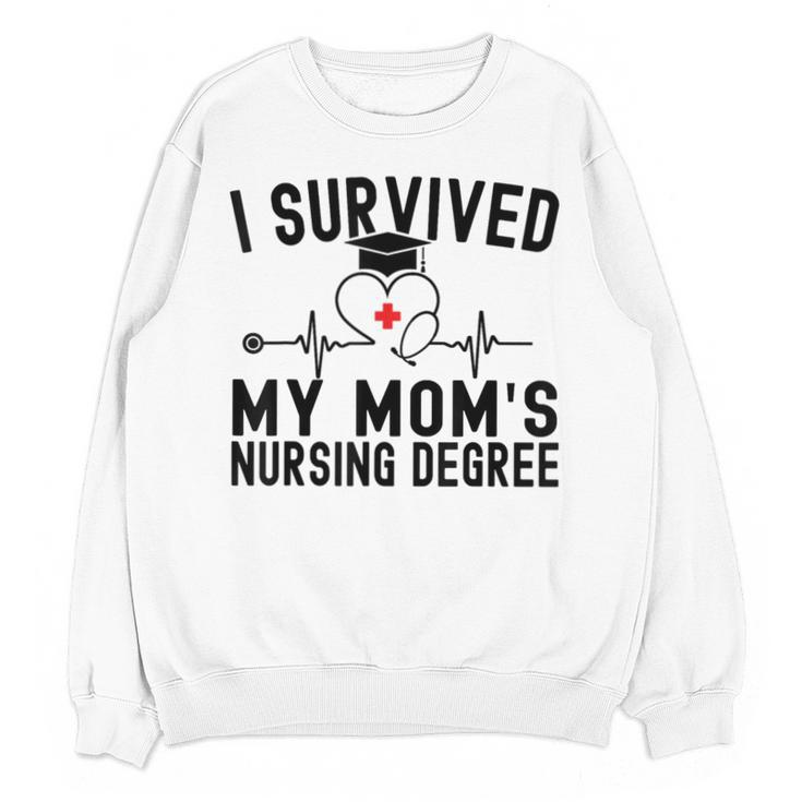 I Survived My Mom's Nursing Degree Nursing School Graduation Unisex Sweatshirt
