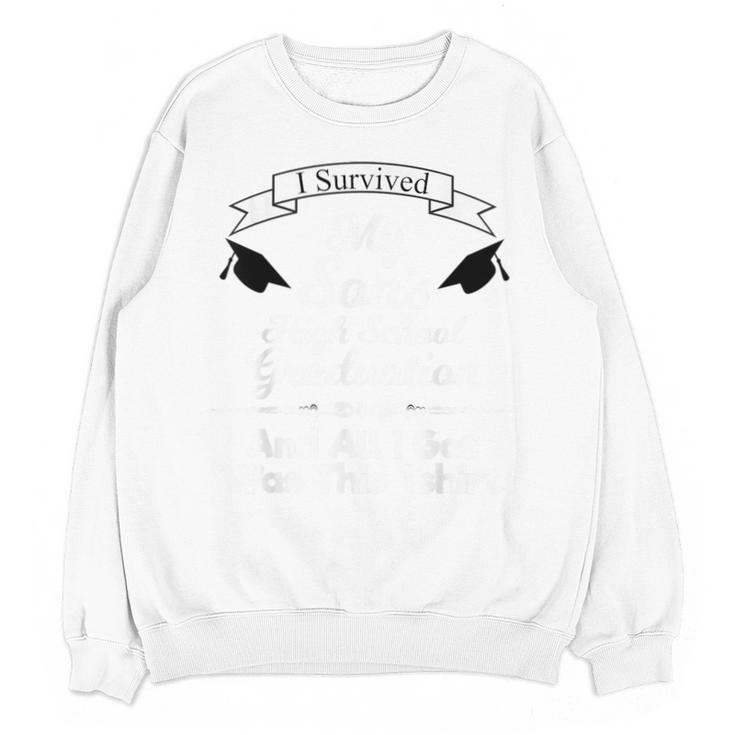 I Survived My Son's High School Graduation Shirt Graduate Unisex Sweatshirt