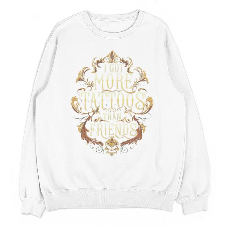 I Have More Tattoos Than Friends Introvert Unisex Sweatshirt
