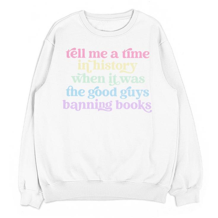Tell Me A Time In History When It Was Good Guys Banning Book Unisex Sweatshirt