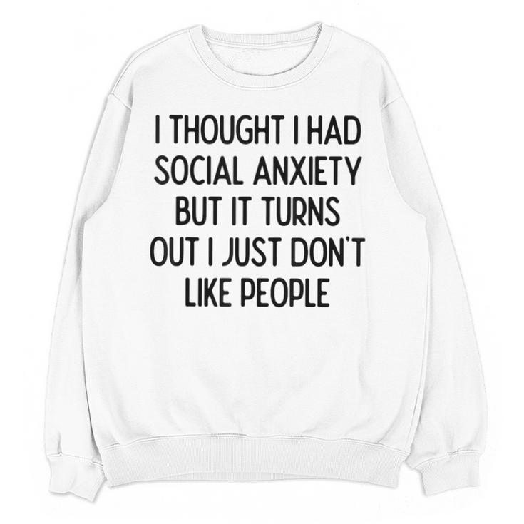I Thought I Had Social Anxiety Introvert Slogan Unisex Sweatshirt