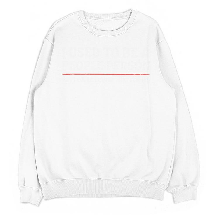I Used To Be A People Person Introvert Mom Dad Joke Unisex Sweatshirt