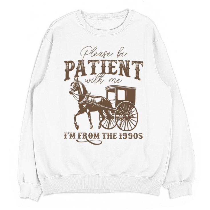 Vintage Please Be Patient With Me I'm From The 1900s On Back Unisex Sweatshirt