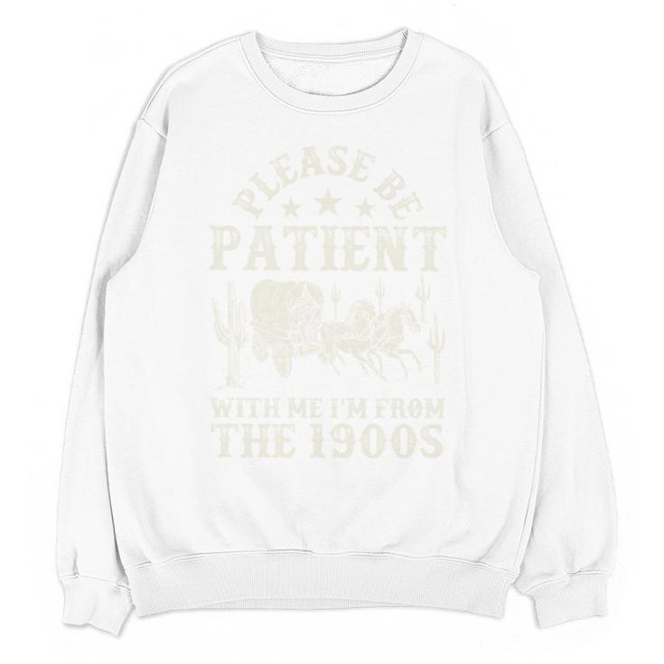 Vintage Please Be Patient With Me I'm From The 1900s For Men Unisex Sweatshirt