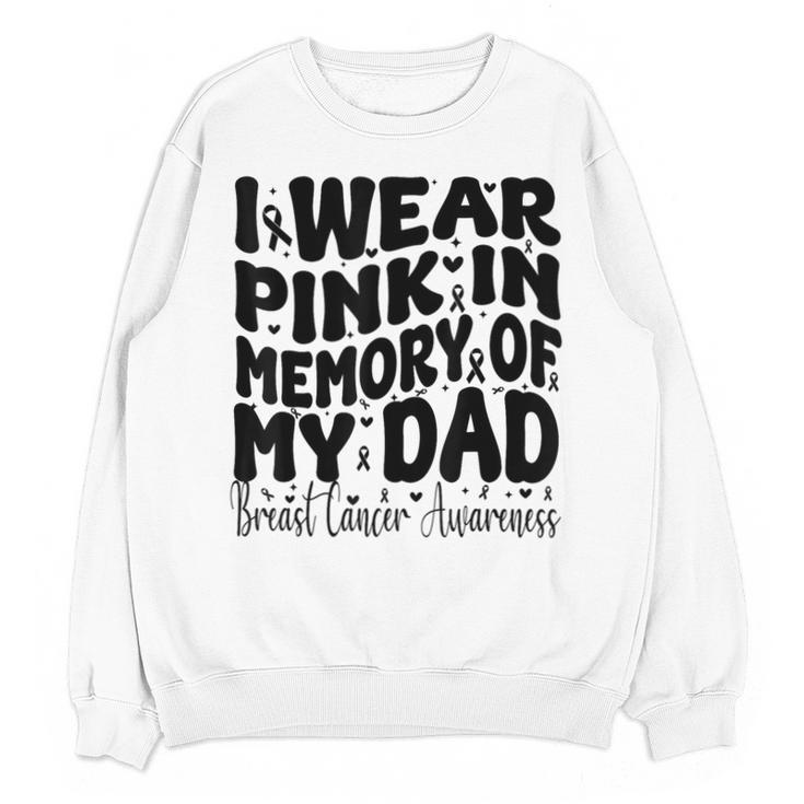I Wear Pink In Memory Of My Dad Breast Cancer Awareness Unisex Sweatshirt