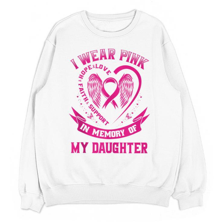 I Wear Pink In Memory Of My Daughter Breast Cancer Graphic Unisex Sweatshirt