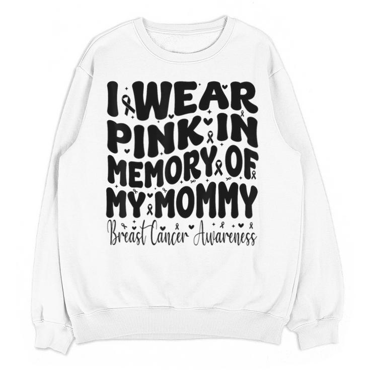 I Wear Pink In Memory Of My Mommy Breast Cancer Awareness Unisex Sweatshirt