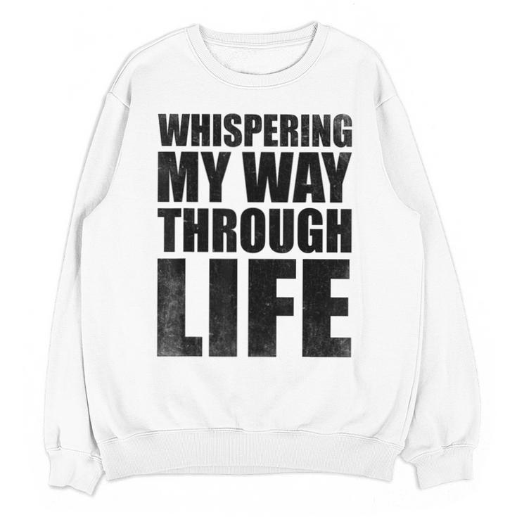 Whispering My Way Through Life Sayings For Introverts Unisex Sweatshirt