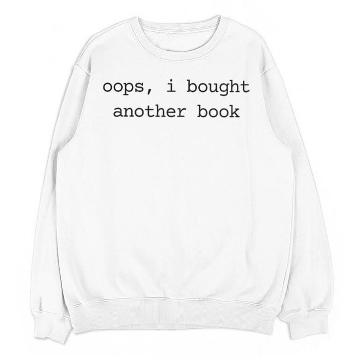 Women's Book Lover Oops I Bought Another Book Bookworm Reader Unisex Sweatshirt Women's Book Lover Oops I Bought Another Book Bookworm Reader Unisex Sweatshirt