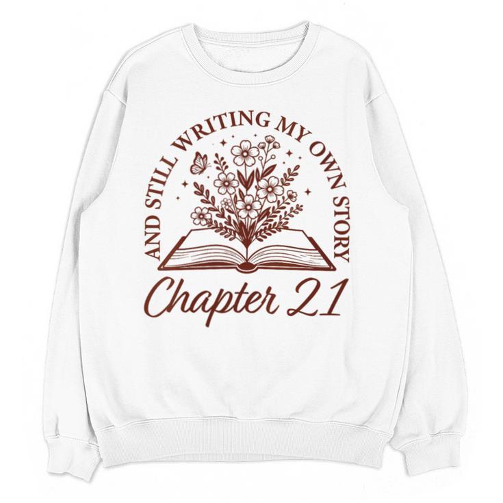 Women's Chapter 21 Book Readers Flower Lovers 21st Birthday Girls Unisex Sweatshirt