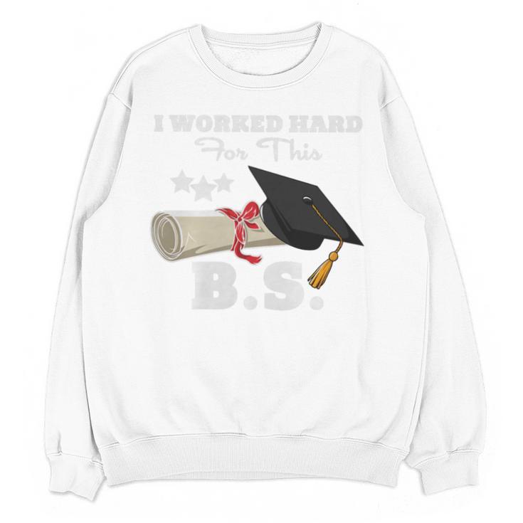 I Worked Hard For This BS Men Women Graduation Premium Tri-Blend Unisex Sweatshirt
