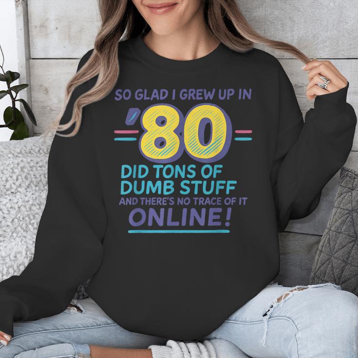 80s Nostalgia Retro Humor So Glad I Grew Up In The 80s Unisex Sweatshirt