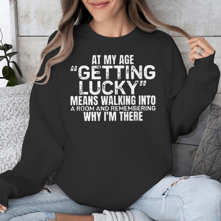 At My Age Getting Lucky Means Aging Memory Unisex Sweatshirt