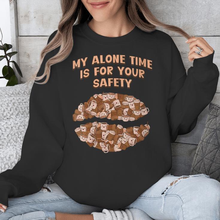 My Alone Time Is For Your Safety Coffee Lover Introvert Unisex Sweatshirt