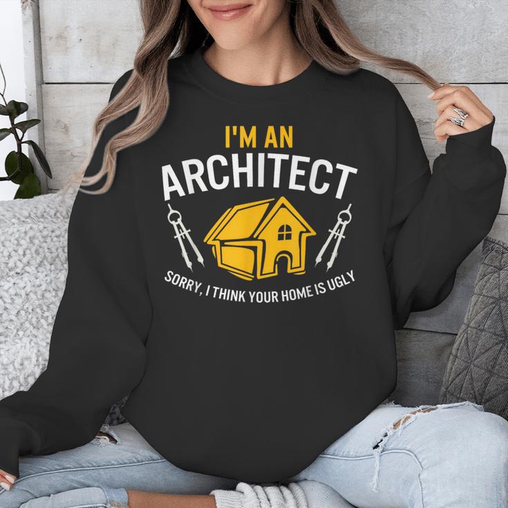 Architect Sorry Your Home Is Ugly Graduation Architecture Unisex Sweatshirt