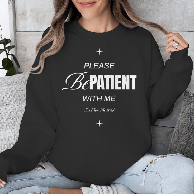 On Back Please Be Patient With Me I'm From The 1900S Unisex Sweatshirt