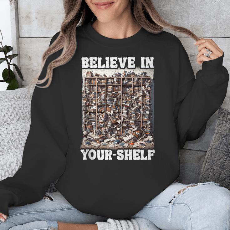 Believe In Your-Shelf Bookworm Book Shelf Reader Unisex Sweatshirt