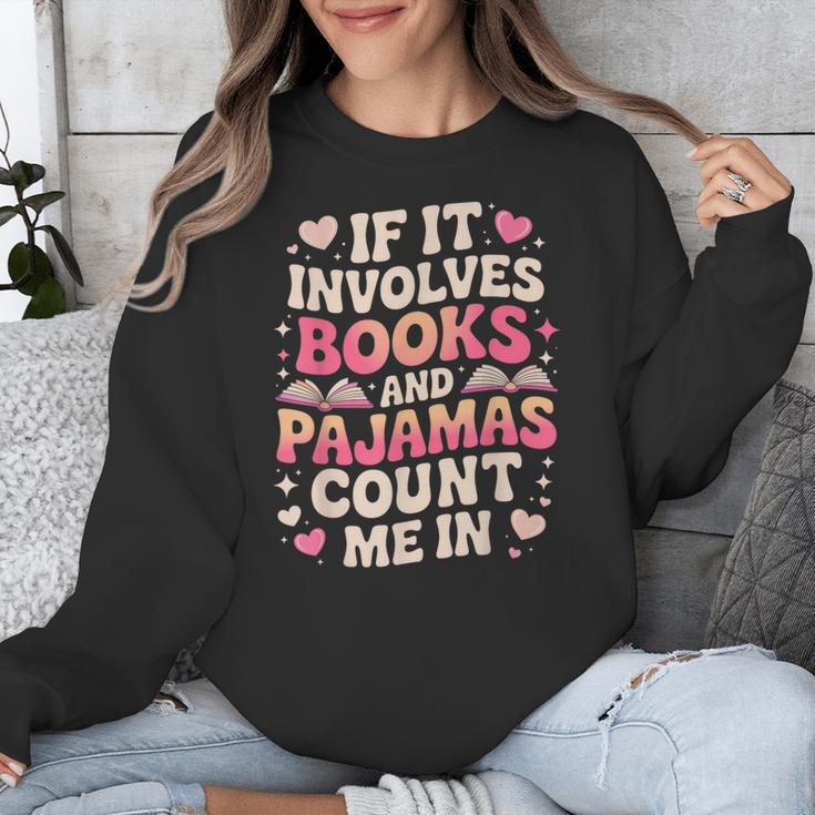 Book Pajamas For Women If It Involves Books And Pajamas Unisex Sweatshirt
