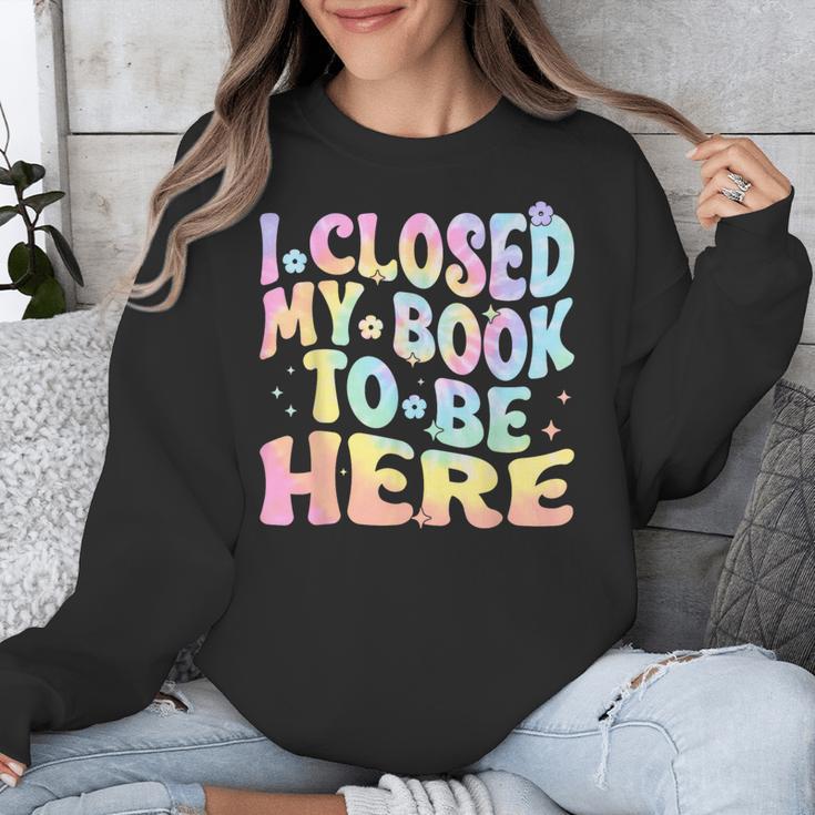 Book Readers I Closed My Book To Be Here Unisex Sweatshirt