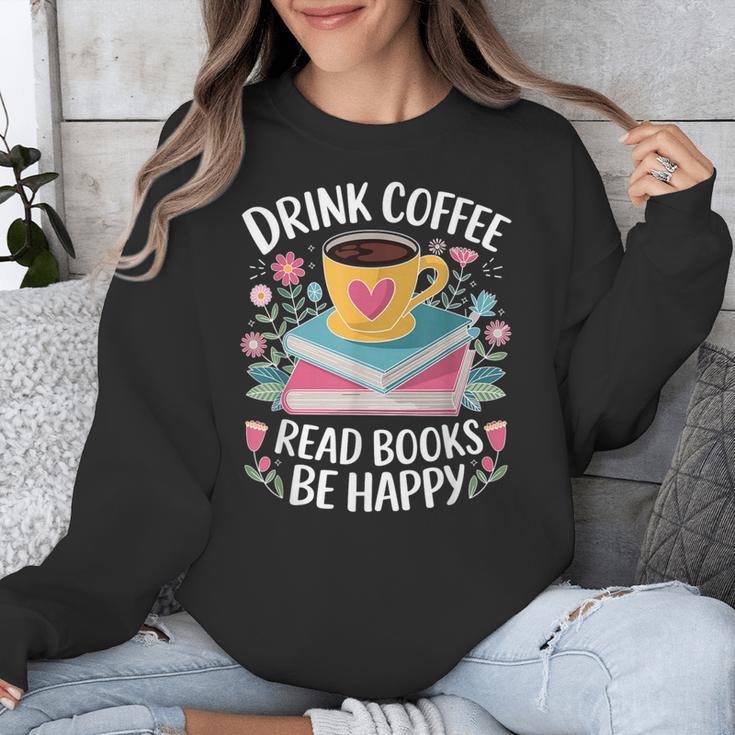 Bookworm Tees Drink Coffee Read Books Be Happy Unisex Sweatshirt