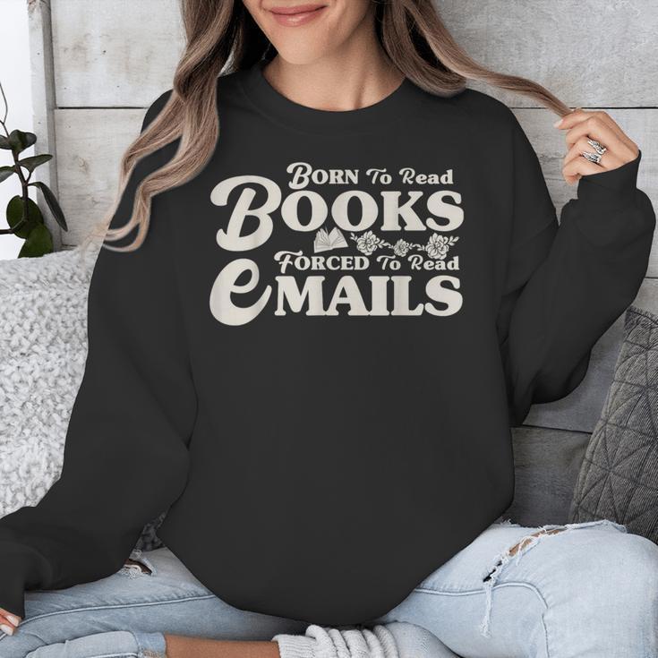 Born To Read Books Forced To Read Emails Bookish Bookworm Unisex Sweatshirt Born To Read Books Forced To Read Emails Bookish Bookworm Unisex Sweatshirt