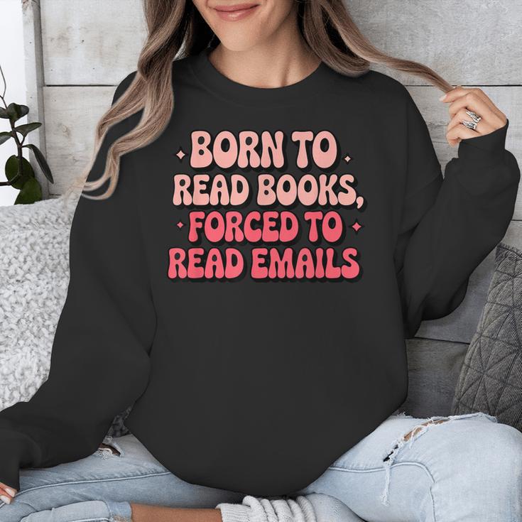 Born To Read Books Forced To Read Emails Groovy Reading Unisex Sweatshirt Born To Read Books Forced To Read Emails Groovy Reading Unisex Sweatshirt