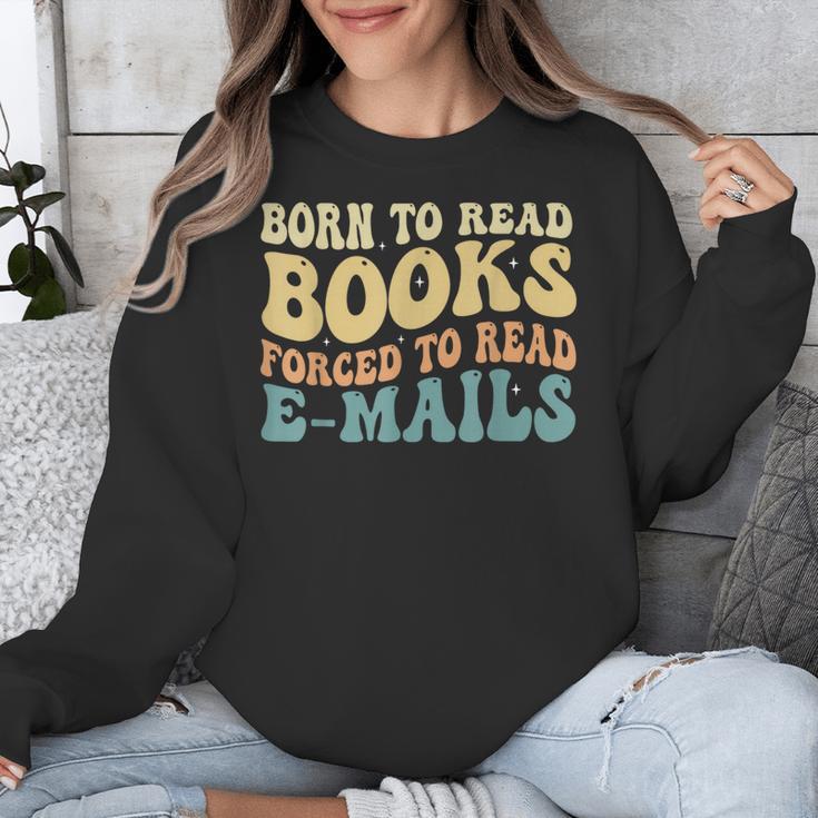 Born To Read Books Forced To Read Emails Reading Books Dad Unisex Sweatshirt
