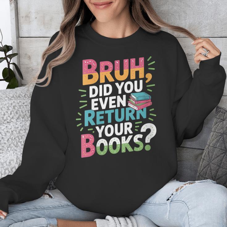 Bruh Did You Even Return Your Books Cool Unisex Sweatshirt