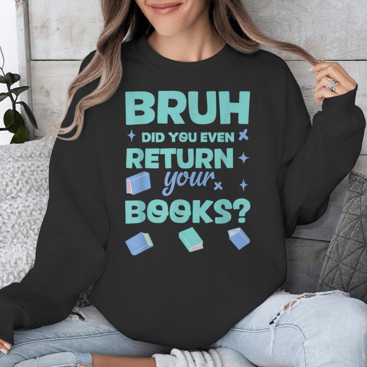 Bruh Did You Even Return Your Books Librarian Library Unisex Sweatshirt Bruh Did You Even Return Your Books Librarian Library Unisex Sweatshirt
