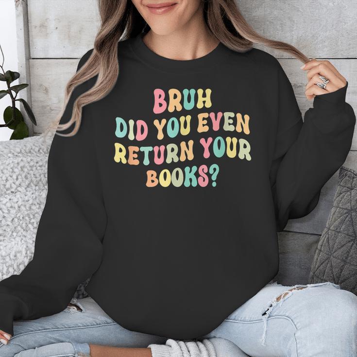 Bruh Did You Even Return Your Books Librarian Teacher Book Unisex Sweatshirt Bruh Did You Even Return Your Books Librarian Teacher Book Unisex Sweatshirt