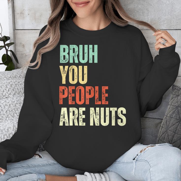 Bruh You People Are Nuts Introvert Saying Mean Unisex Sweatshirt