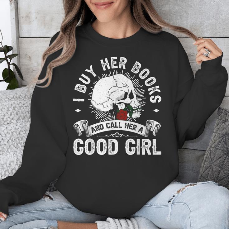 I Buy Her Books And Call Her A Good Girl Reading Book Lover Unisex Sweatshirt I Buy Her Books And Call Her A Good Girl Reading Book Lover Unisex Sweatshirt