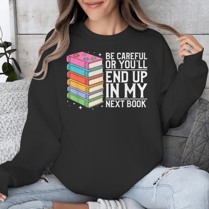Be Careful Or You'Ll End Up In My Next Book Unisex Sweatshirt Be Careful Or You'Ll End Up In My Next Book Unisex Sweatshirt