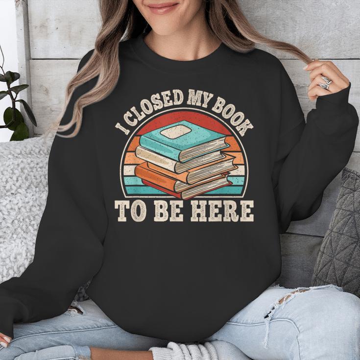I Closed My Book To Be Here Reading Retro Bookworm Men Women Unisex Sweatshirt