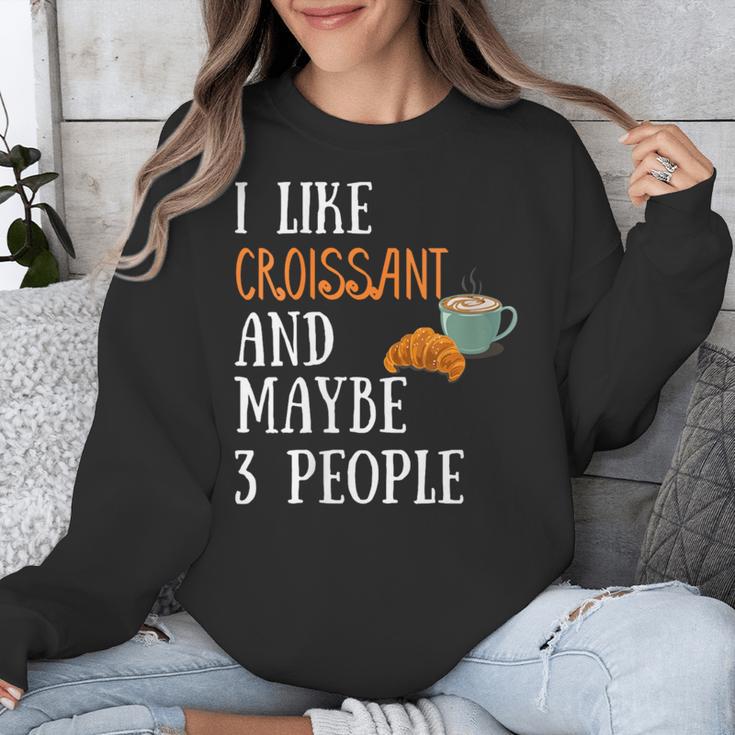 I Like Croissant And Maybe 3 People Baking Introvert Foodie Unisex Sweatshirt