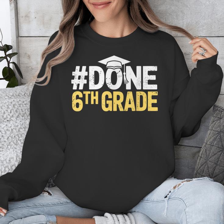 Done 6th Grade Graduation Sixth Grade 6th Graders Unisex Sweatshirt