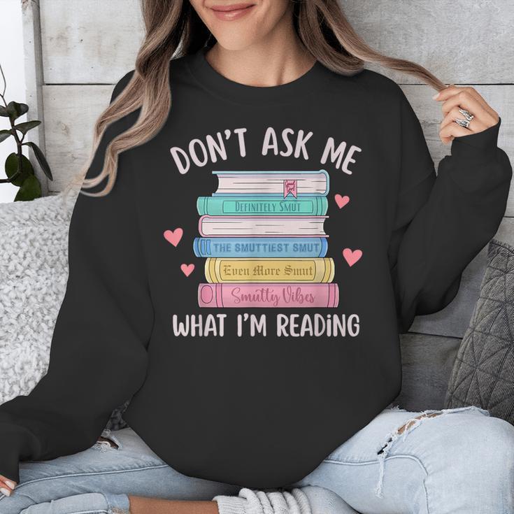 Don't Ask Me What I'm Reading Bookish Smutt Reader Unisex Sweatshirt