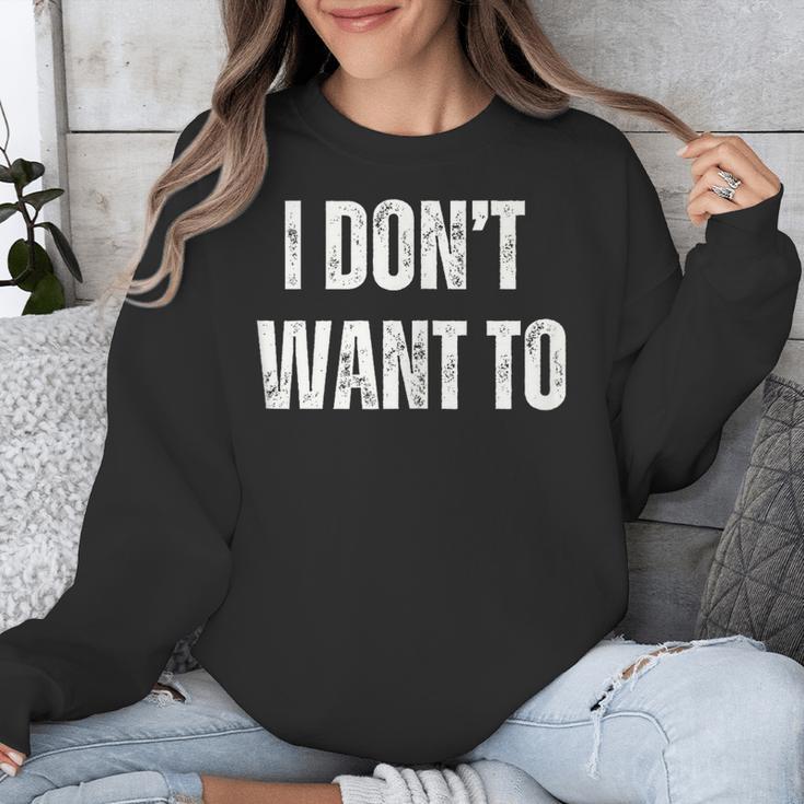 I Don't Want To Sarcastic Anti Social Introvert Unisex Sweatshirt I Don't Want To Sarcastic Anti Social Introvert Unisex Sweatshirt