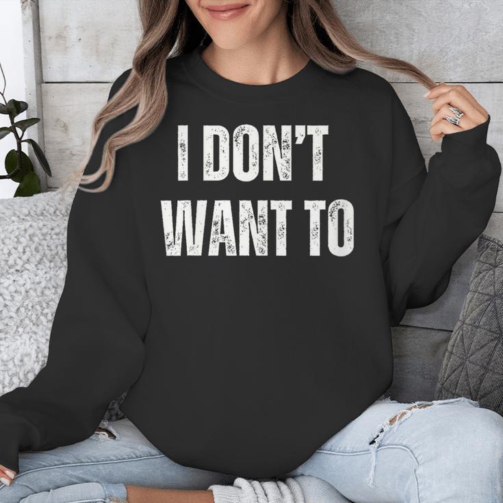 I Don't Want To Sarcastic Anti Social Introvert Unisex Sweatshirt I Don't Want To Sarcastic Anti Social Introvert Unisex Sweatshirt